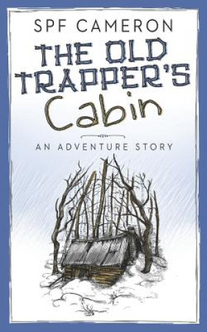 Kniha The Old Trapper's Cabin: An Adventure Story Spf Cameron