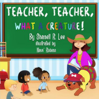Carte Teacher, Teacher, What a Creature! Shanell Lee