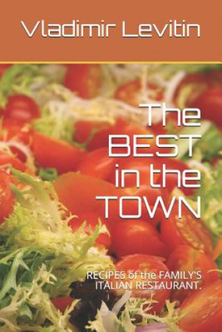 Kniha The Best in the Town: Recipes of the Family's Italian Restaurant. Tamara Levitin