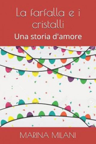 Kniha La Farfalla E I Cristalli: Una Storia d'Amore Paolo Sallustri