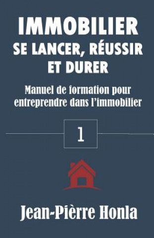 Carte Immobilier - Se Lancer, Réussir Et Durer: Manuel de formation pour entreprendre dans l'immobilier Jean-Pi Honla