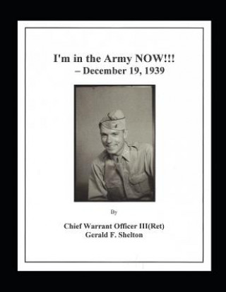 Kniha I'm in the Army Now!!! - December 19, 1939 Jerald S. Shelton