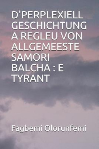 Kniha D'Perplexiell Geschichtung a Regleu Von Allgemeeste Samori Balcha: E Tyrant Fagbemi Olorunfemi