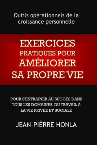 Könyv Exercices Pratiques Pour Ameliorer Sa Propre Vie Jean-Pi Honla