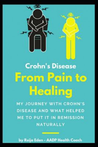 Kniha Crohn's Disease - From Pain To Healing Reija Eden