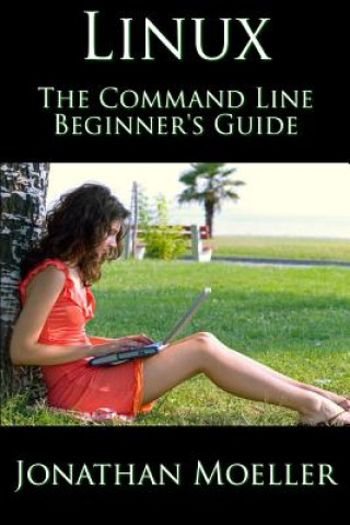 Książka The Linux Command Line Beginner's Guide Jonathan Moeller