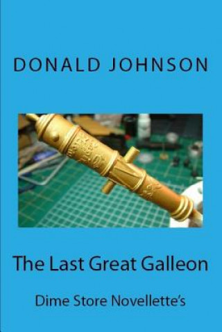 Könyv The Last Great Galleon: Dime Store Novellette's Donald Johnson