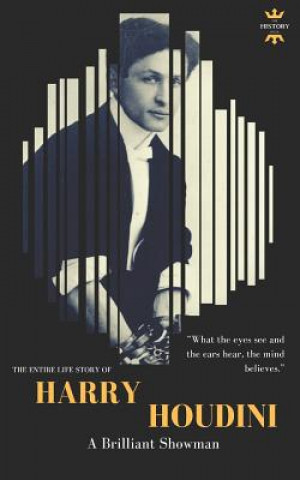 Carte Harry Houdini: A brilliant showman. The World's Greatest Escape Artist The History Hour