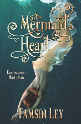 Knjiga A Mermaid's Heart: A Mates for Monsters Novella Tamsin Ley