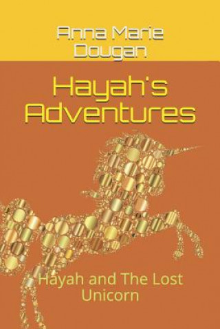 Kniha Hayah's Adventures: Hayah and The Lost Unicorn Anna Marie Dougan