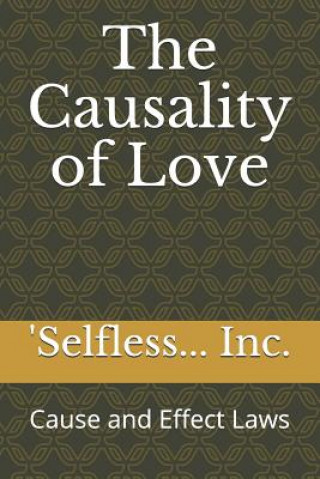 Carte The Causality of Love: Cause and Effect Laws 'Selfless Inc
