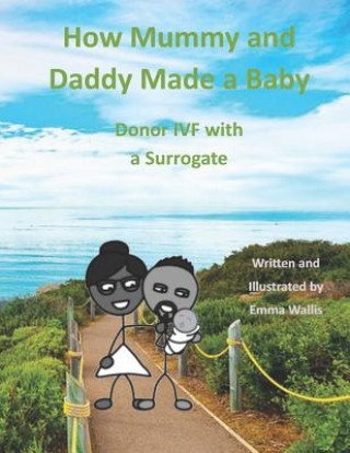 Buch How Mummy and Daddy Made a Baby: Donor IVF with a Surrogate Emma Wallis