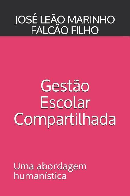 Libro Gest?o Escolar Compartilhada: Uma abordagem humanista Falc
