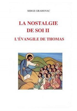 Kniha La nostalgie de Soi II - L'Évangile de Thomas Serge Grahovac