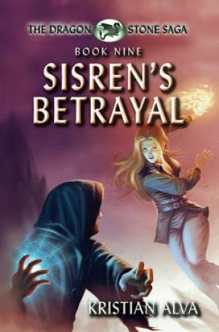 Kniha Sisren's Betrayal: Book Nine of the Dragon Stone Saga Kristian Alva