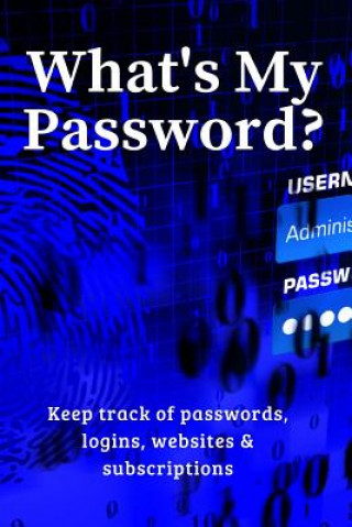 Kniha What's My Password?: Keep Track of Passwords, Websites, Logins and Subscriptions Brightview Notebooks