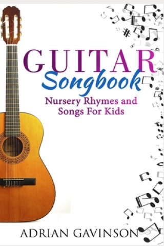 Kniha Guitar Songbook: Nursery Rhymes and Songs For Kids Adrian Gavinson