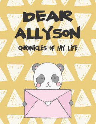 Könyv Dear Allyson, Chronicles of My Life: A Girl's Thoughts Hope Faith