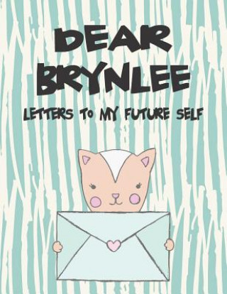 Książka Dear Brynlee, Letters to My Future Self: A Girl's Thoughts Hope Faith