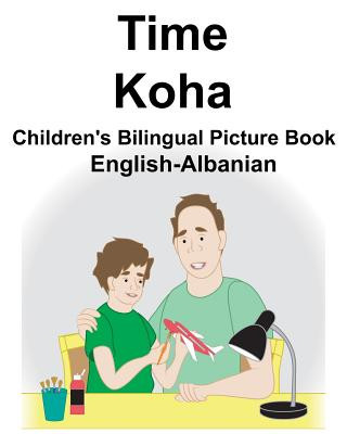 Livre English-Albanian Time/Koha Children's Bilingual Picture Book Richard Carlson Jr