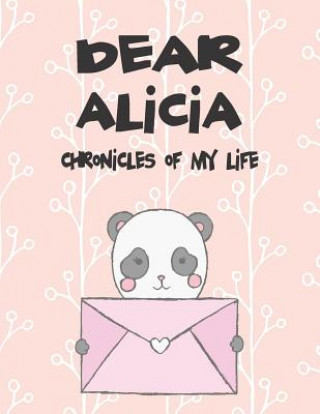 Könyv Dear Alicia, Chronicles of My Life: A Girl's Thoughts Hope Faith