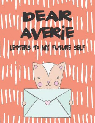 Kniha Dear Averie, Letters to My Future Self: A Girl's Thoughts Hope Faith