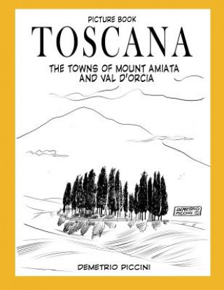 Книга Toscana - The Towns of Mount Amiata and Val d'Orcia Demetrio Piccini