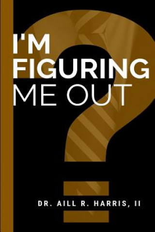 Knjiga I'm Figuring Me Out Aill R. Harris II