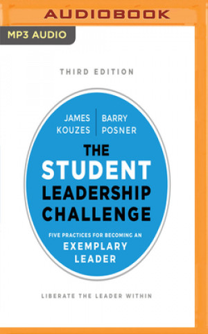 Digital The Student Leadership Challenge, Third Edition: Five Practices for Becoming an Exemplary Leader James M. Kouzes
