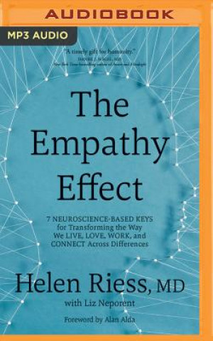Digital The Empathy Effect: Seven Neuroscience-Based Keys for Transforming the Way We Live, Love, Work, and Connect Across Differences Helen Riess