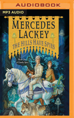 Digital The Hills Have Spies: Valdemar: Family Spies, Book 1 Mercedes Lackey