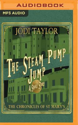 Digital The Steam-Pump Jump: A Chronicles of St Mary's Short Story Jodi Taylor