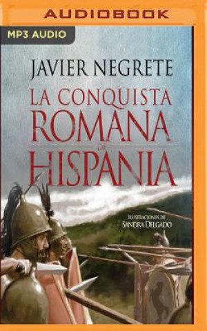 Numérique La Conquista Romana de Hispania Javier Negrete