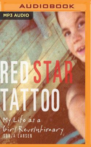 Digital Red Star Tattoo: My Life as a Girl Revolutionary Sonja Larsen