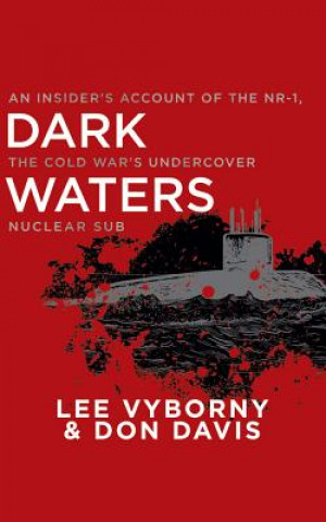 Audio Dark Waters: An Insider's Account of the Nr-1, the Cold War's Undercover Nuclear Sub Lee Vyborny