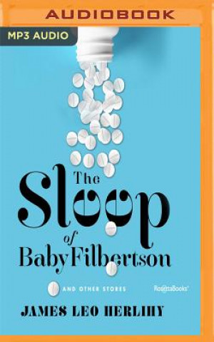 Digital The Sleep of Baby Filbertson: And Other Stories James Leo Herlihy