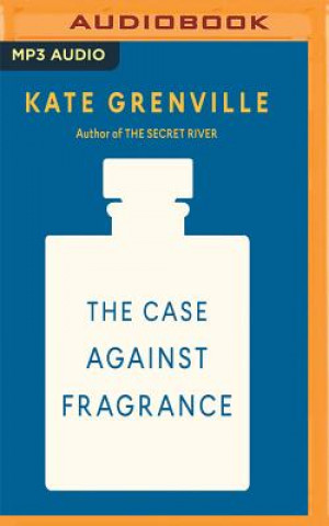 Digital The Case Against Fragrance Kate Grenville