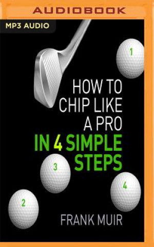 Digital How to Chip Like a Pro in 4 Simple Steps Frank Muir