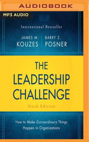 Digital The Leadership Challenge Sixth Edition: How to Make Extraordinary Things Happen in Organizations James M. Kouzes