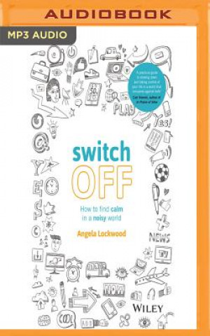 Digitale Switch Off: How to Find Calm in a Noisy World Angela Lockwood