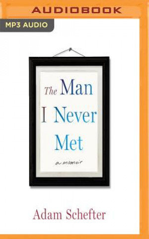 Digital The Man I Never Met: A Memoir Adam Schefter