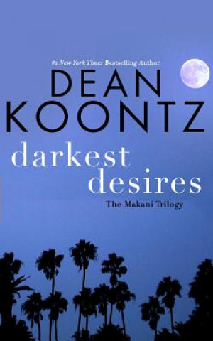 Аудио Darkest Desires: The Makani Trilogy Dean Koontz