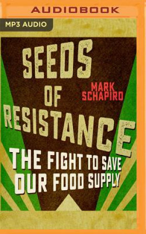 Digital Seeds of Resistance: The Fight to Save Our Food Supply Mark Schapiro