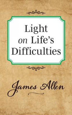 Knjiga Light on Life's Difficulties James Allen