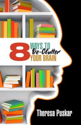 Buch 8 Ways to Declutter Your Brain Theresa Puskar