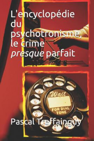 Carte L'Encyclopédie Du Psychotronisme, Le Crime Presque Parfait Pascal Treffainguy