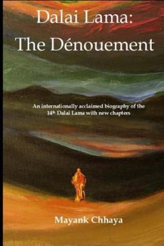 Książka The Dénouement: The 14th Dalai Lama's life of persistence Mayank Chhaya