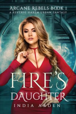 Knjiga Fire's Daughter: A Reverse Harem Urban Fantasy India Arden