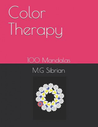 Könyv Color Therapy: 100 Mándalas M. G. Sibrian