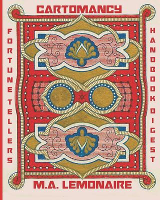 Carte Cartomancy Fortune Teller's Handbook Digest: Fortune Telling Using Playing Cards M. a. Lemonaire